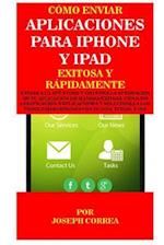 Como Enviar Aplicaciones Para iPhone Y iPad Exitosa Y Rapidamente