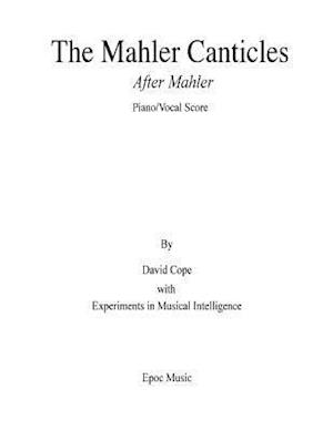 The Mahler Canticles (After Mahler) Piano/Vocal Score