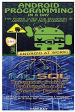 Android Programming in a Day! & MySQL Programming Professional Made Easy