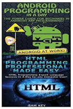 Android Programming in a Day! & HTML Professional Programming Made Easy