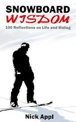 Snowboard Wisdom: 100 Reflections on Life and Riding 