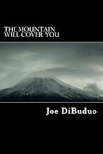 The Mountain Will Cover You