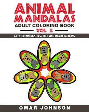Animal Mandalas Adult Coloring Book Vol 2: 60 Entertaining Stress Relieving Animal Patterns