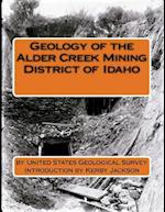 Geology of the Alder Creek Mining District of Idaho