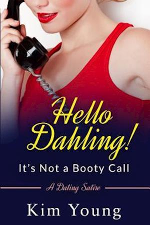 Hello Dahling! It's Not a Booty Call