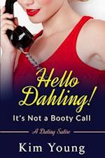 Hello Dahling! It's Not a Booty Call