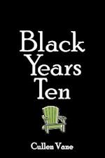Black Years Ten