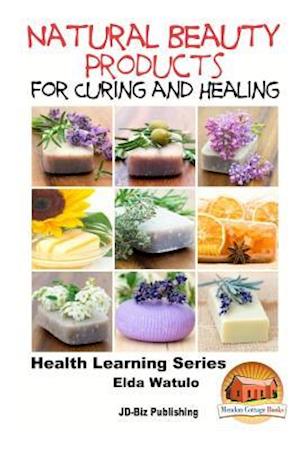 Natural Beauty Products for Curing and Healing