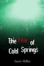 The Fear of Cold Springs