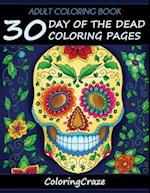 Adult Coloring Book: 30 Day Of The Dead Coloring Pages, Día De Los Muertos 