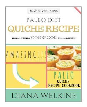 Paleo Diet Quiche Recipe Cookbook