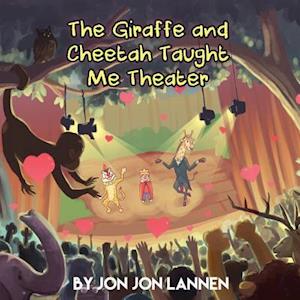 The Giraffe and Cheetah Taught Me Theater