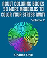 Adult Coloring Books - 50 More Mandalas To Color Your Stress Away