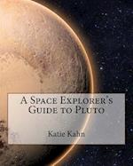 A Space Explorer's Guide to Pluto