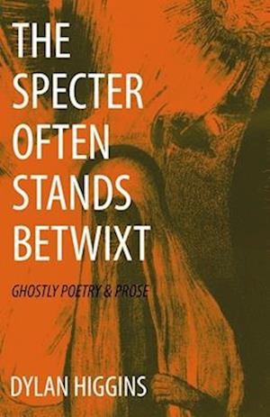 The Specter Often Stands Betwixt