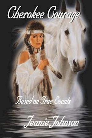 Cherokee Courage: Based on True Events