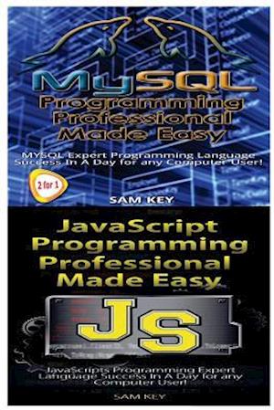 MySQL Programming Professional Made Easy & JavaScript Professional Programming Made Easy