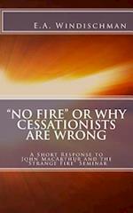 "no Fire" or Why Cessationists Are Wrong