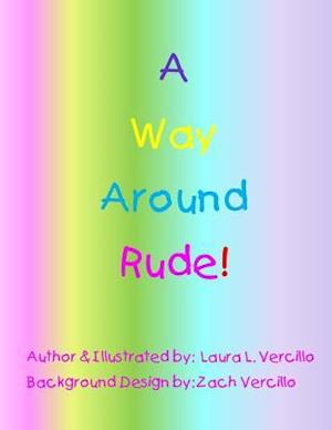 A Way Around Rude!