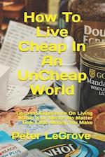 How to Live Cheap in an Uncheap World
