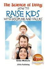 The Science of Living - How to Raise Kids with Discipline and Values