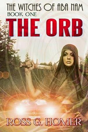 The Witches of Aba Nam: Book 1: The Orb