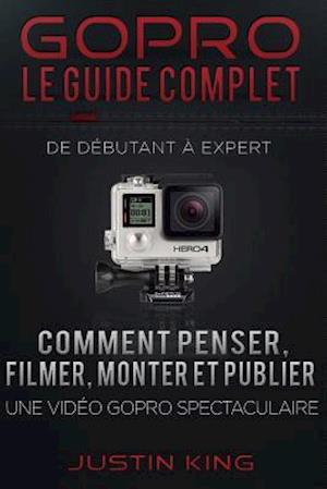 Gopro - Le Guide Complet