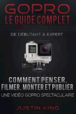 Gopro - Le Guide Complet