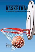 Burn Fat Fast for High Performance Basketball