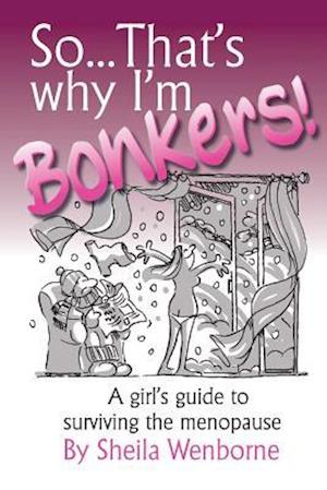 So...That's Why I'm Bonkers!