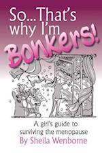 So...That's Why I'm Bonkers!