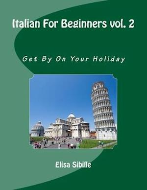 Italian For Beginners: Get By On Your Holiday