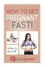 How To Get Pregnant Fast