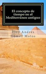 El Concepto de Tiempo En El Mediterráneo Antiguo