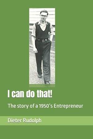 I can do that!: The story of a 1950's Entrepreneur