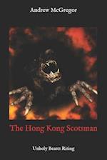 The Hong Kong Scotsman: Unholy Beasts Rising 