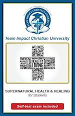 Supernatural Health and Healing for Students