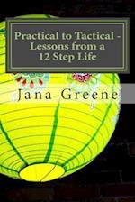 Practical to Tactical -Lessons from a 12 Step Life