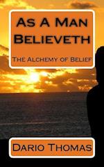 As a Man Believeth