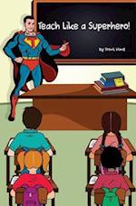 Teach Like a Superhero!