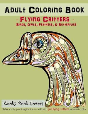 Adult Coloring Book - Flying Critters - Birds, Owls, Feathers & Butterf