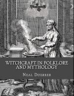 Witchcraft in Folklore and Mythology