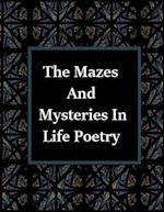 The Mazes and Mysteries in Life Poetry