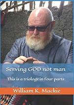 Serving God Not Man