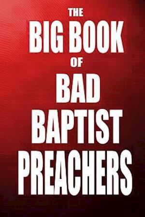 The Big Book of Bad Baptist Preachers