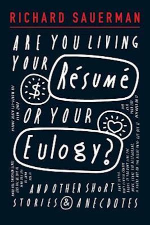 Are You Living Your Resume or Your Eulogy?