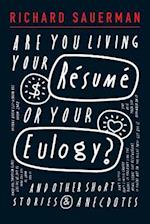 Are You Living Your Resume or Your Eulogy?