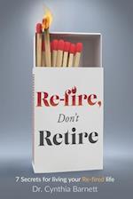 Re-Fire! Don't Retire