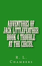 Adventures of Jack Littlefeather Book 4 Trouble at the Circus.