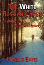 The White Russian Caper: A Damien Dickens Mystery 